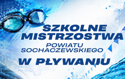 SZKOLNE MISTRZOSTWA POWATU SOCHACZEWSKIEGO W PŁYWANIU